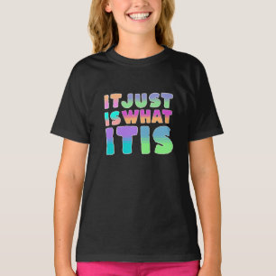 Det är bara så, vad det är Roligt citat T Shirt