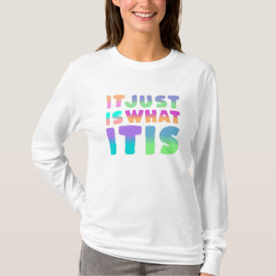 Det är bara vad det är. Lustigt citat T Shirt