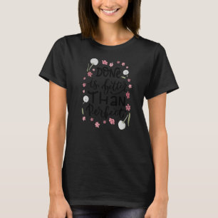 Det är bättre att motivera det än att Perfekten gö T Shirt
