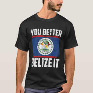 Det är bättre att tro det på Belizean Land F T Shirt
