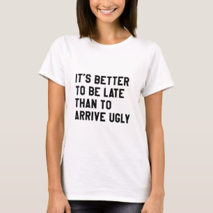 Det är bättre att vara sen än att anlända till Ugl T Shirt