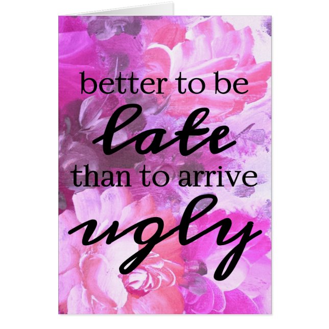 Det är bättre att vara sen än att komma fram till  hälsningskort (Framsidan)