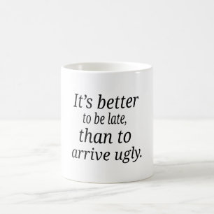Det är bättre att vara sent, än att ankomma ugl kaffemugg
