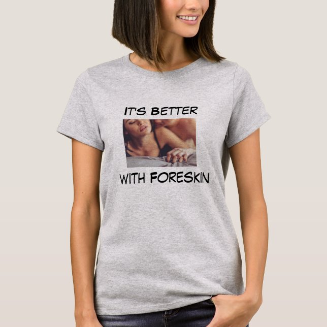 Det är bättre med Foreskin T Shirt (Framsida)