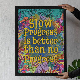 Det är bättre med långsamma framsteg än inga frams poster