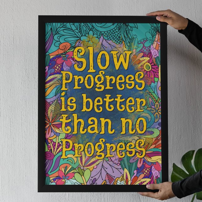 Det är bättre med långsamma framsteg än inga frams poster (Skapare uppladdad)