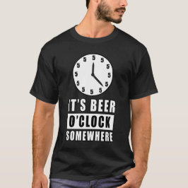 Det är Beer O'klocka nånstans T Shirt