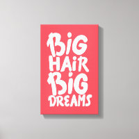 Det är Big Hair Big Dreams
