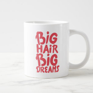 Det är Big Hair Big Dreams Jumbo Mugg
