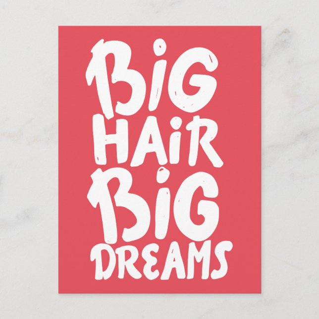 Det är Big Hair Big Dreams Vykort (Framsida)