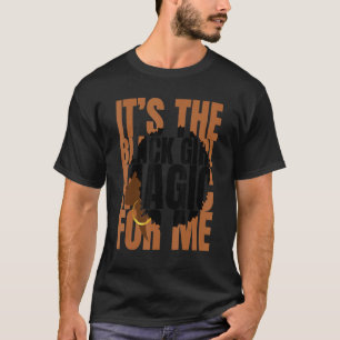 Det är Black Girl Magic for Me Black History Mel T Shirt