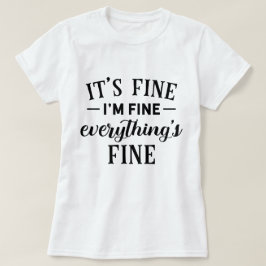 Det är Bra att jag är Bra. Allt är Bra. T Shirt