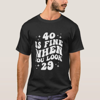 Det är Bra när du ser 29 40: e födelsedagen 40 år T Shirt