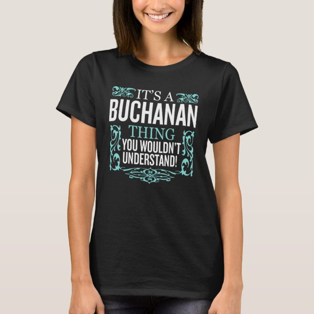 Det är BUCHANAN Sak du inte skulle förstå. T Shirt (Framsida)
