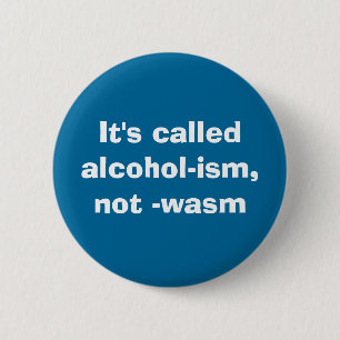 Det är calledalcohol-ism, inte - wasm knapp