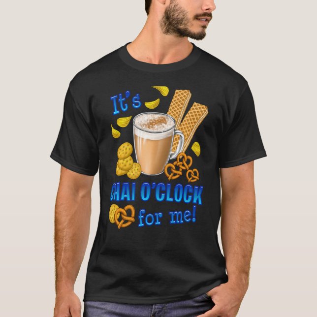 Det är Chai O Clock Funny Coffee Tea Drink T Shirt (Framsida)