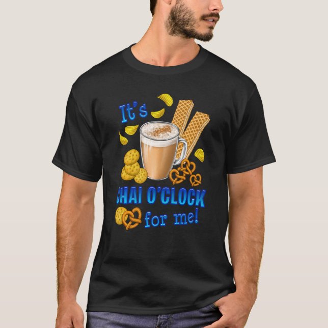 Det är Chai O Clock Funny Coffee Tea Drink T Shirt (Framsida)