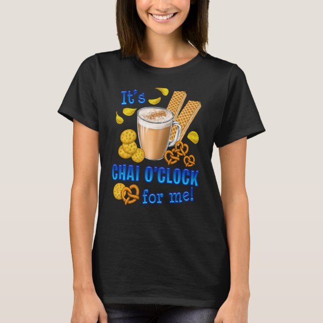 Det är Chai O Clock Funny Coffee Tea Drink T Shirt (Framsida)