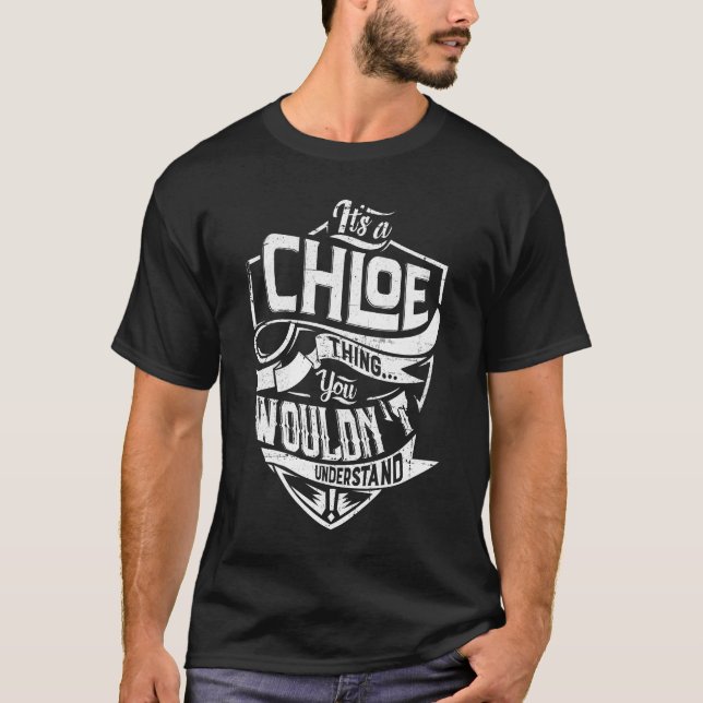 Det är Chloe sak, du skulle inte förstå T Shirt (Framsida)