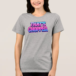 Det är Chopped Slang-fras T Shirt