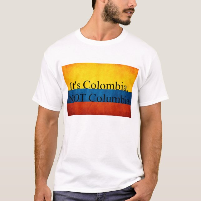 Det är Colombia, INTE Colombia T Shirt (Framsida)