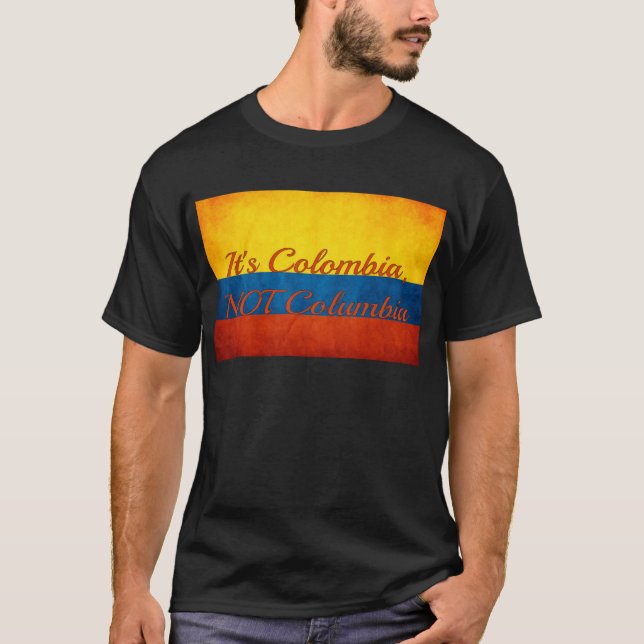 "Det är Colombia, inte Colombia" T Shirt (Framsida)