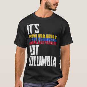 Det är Colombia, inte Columbia Colombia Confusion T Shirt