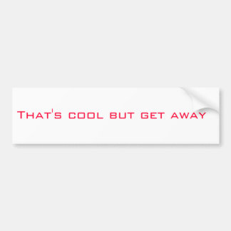 Det är coolan men får bort bildekal