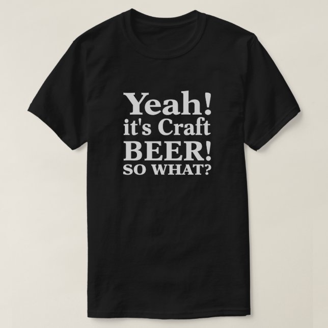 Det är Craft Beer! Vad då? T Shirt (Design framsida)
