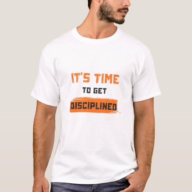 Det Är Dags Att Bli Disciplinerad T Shirt (Framsida)