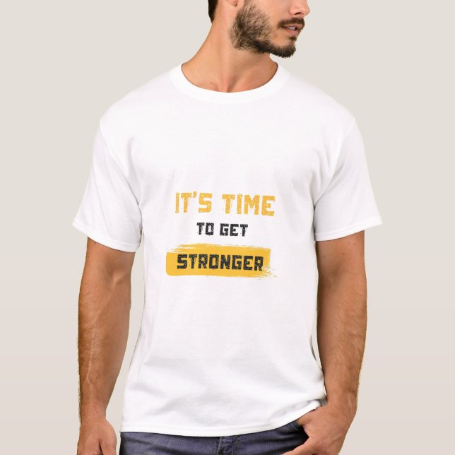Det är dags att bli starkare t shirt (Framsida)