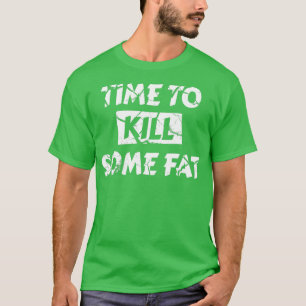 Det är dags att Döda någon Tjock Ketogen T Shirt