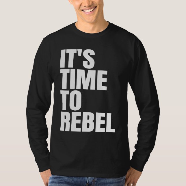 Det är dags att rebellera t shirt (Framsida)