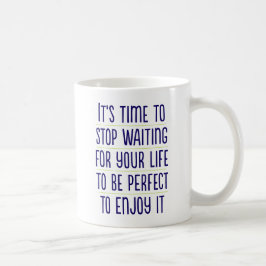 Det är dags att sluta vänta.. Kaffe Mugg
