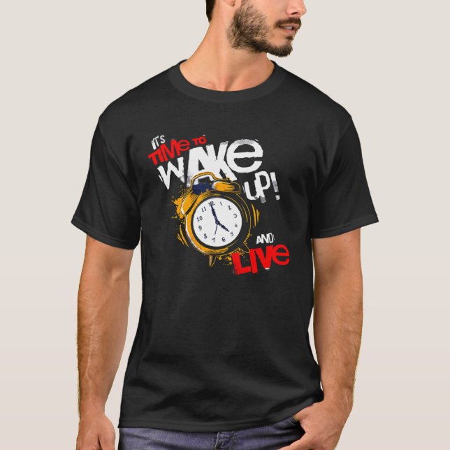 Det är dags att vakna upp och leva t shirt (Framsida)