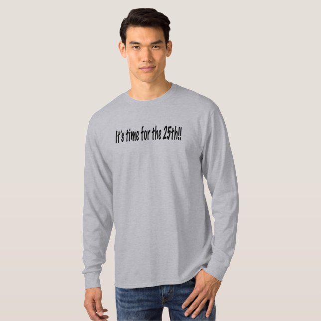 Det är dags för den 25:e tee shirt (Hel framsida)