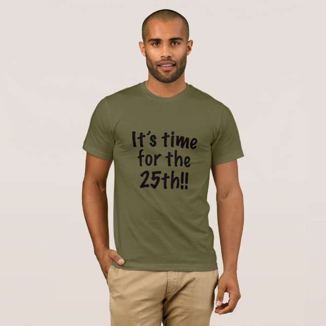 Det är dags för den 25:e tee shirt (Hel framsida)