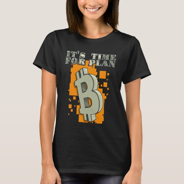 Det är dags för Plan B Digital Cryptocurrency T Shirt (Framsida)