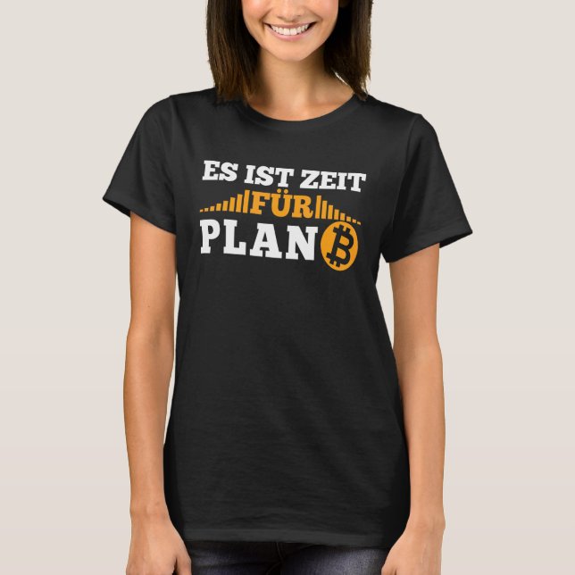 Det är dags för Plan B Krypto Cryptocurrency Btc-b T Shirt (Framsida)