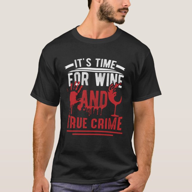 Det är dags för vin och sann brottslighet t shirt (Framsida)