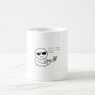 Det är där du har fel Kiddo Meme Kaffemugg