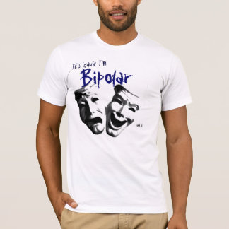 Det är därför att den bipolära I-förmiddagen T Shirt