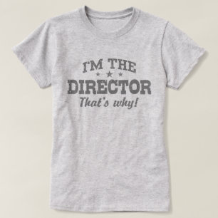 Det är därför jag är direktören tee shirt