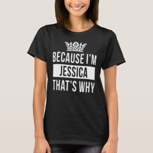 Det är därför jag är Jessica. T Shirt