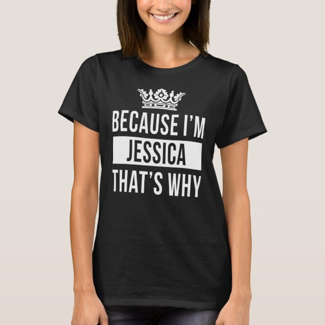 Det är därför jag är Jessica. T Shirt (Framsida)