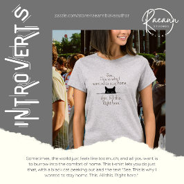 "Det är därför jag ville stanna hemma" T-Shirt