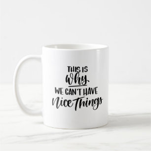 Det är därför vi inte kan ha fina sak kaffemugg
