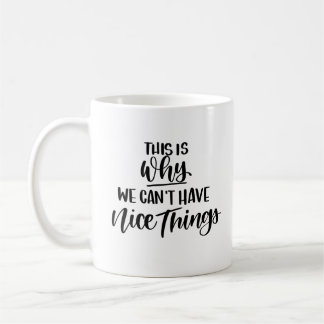 Det är därför vi inte kan ha fina sak kaffemugg