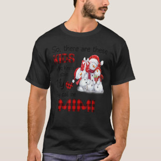 Det är de här barnen som kallar mig Mimi Snögubbe T Shirt