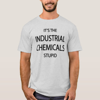 Det är de industriella kemikalieerna tee shirt